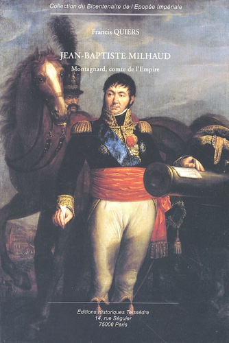 Francis Quiers - Jean-Baptiste Milhaud - Montagnard, comte de l'Empire.