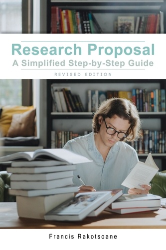  Francis Rakotsoane - Research Proposal a Simplified Step-by-Step Guide - Revised Edition.