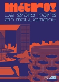 Francis Rambert - Metro ! Le Grand Paris en mouvement.