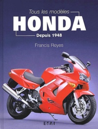Francis Reyes - Tous les modèles Honda - Depuis 1946.