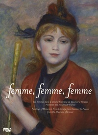 Francis Ribemont - Femme, femme, femme - Les femmes dans la société française de Daumier à Picasso, Peintures des musées de France.
