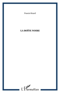 Francis Ricard - La boîte noire - Poèmes 1990-2000.