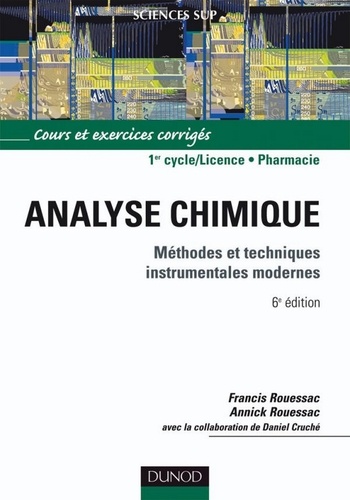 Francis Rouessac et Annick Rouessac - Analyse chimique - 6e éd. - Méthodes et techniques instrumentales modernes.