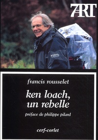 Francis Rousselet - Ken Loach, un rebelle.