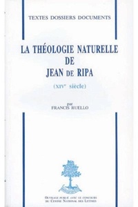 Francis Ruello - La Theologie Naturelle De Jean De Ripa (Xive Siecle).
