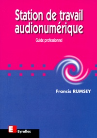 Francis Rumsey - Station De Travail Audionumerique. Guide Professionnel.