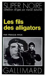 Francis Ryck - Les Fils des alligators.