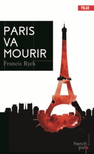 Francis Ryck - Paris va mourir.