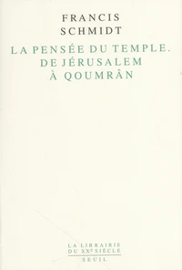 La pensée du Temple, de Jérusalem à Qoumrân