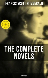 The Complete Novels of F. Scott Fitzgerald (Unabridged)