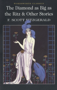Francis Scott Fitzgerald - The Diamond as Big as the Ritz and other Stories.
