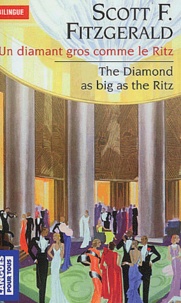 Francis Scott Fitzgerald - The Diamond as Big as the Ritz : Un diamant gros comme le Ritz.