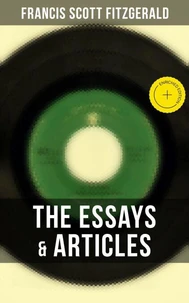 The Essays &amp; Articles of F. Scott Fitzgerald