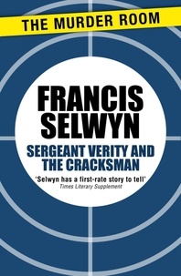 Francis Selwyn - Sergeant Verity and the Cracksman.