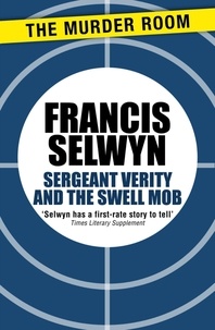 Francis Selwyn - Sergeant Verity and the Swell Mob.