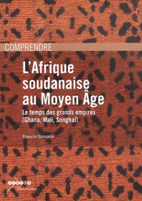 Francis Simonis - L'Afrique soudanaise au Moyen Age - Le temps des grands empires (Ghana, Mali, Songhaï).