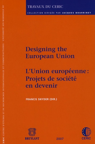 Francis Snyder - L'Union Européenne : Projets de société en devenir - Designing The European Union.