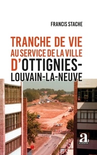 Francis Stache - Tranche de vie au service de la ville d'Ottignies-Louvain-la-Neuve.