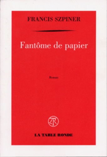 Francis Szpiner - Fantôme de papier.