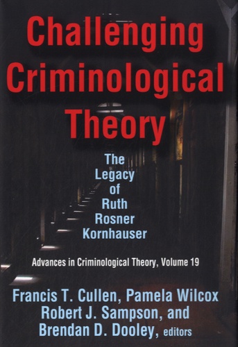 Francis T Cullen - Challenging Criminological Theory - Volume 19, Avances in Criminological Theory.