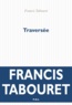 Francis Tabouret - Traversée.