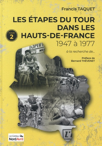 Les étapes du Tour dans les Hauts-de-France. Tome 2, de 1947 à 1977