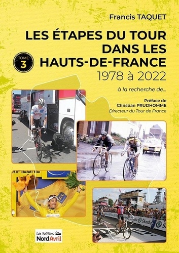 Les étapes du Tour dans les Hauts-de-France. Tome 3, 1978 à 2022
