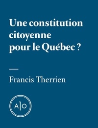 Francis Therrien - Une constitution citoyenne pour le Québec?.