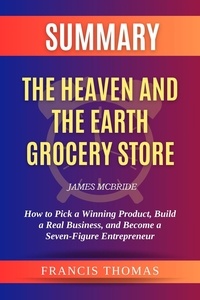  FRANCIS THOMAS - Summary of The Heaven and the Earth Grocery Store by James McBride:A Novel - FRANCIS Books, #1.