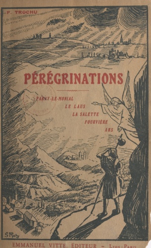 Pérégrinations. Paray-le-Monial, Notre-Dame du Laus, La Salette, Fourvière, le village d'Ars
