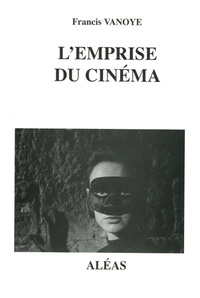 Francis Vanoye - L'emprise du cinéma.