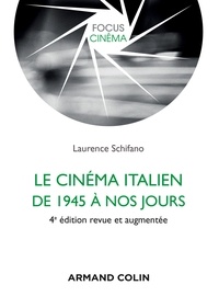 Francis Vanoye et Laurence Schifano - Le cinéma italien de 1945 à nos jours.