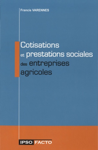 Francis Varennes - Cotisations et prestations sociales des entreprises agricoles.