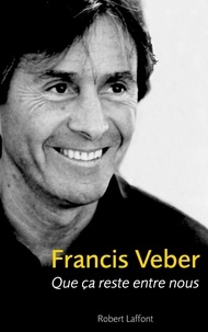 Francis Veber - Que ça reste entre nous.