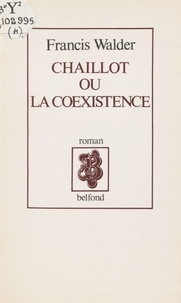 Francis Walder - Chaillot ou la Coexistence.