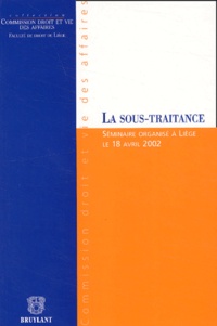 Francis Walschot et  Collectif - La sous-traitance - Séminaire organisé à Liège le 18 avril 2002.