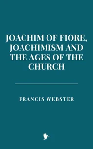 Joachim of Fiore, Joachimism, and the Ages of the Church