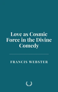 Love as Cosmic Force in the Divine Comedy