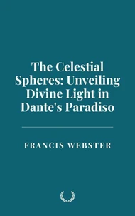 The Celestial Spheres: Unveiling Divine Light in Dante's Paradiso