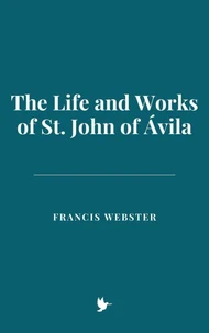 The Life and Works of St. John of Ávila