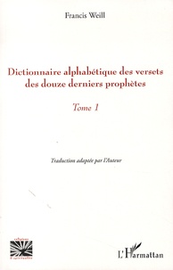 Francis Weill - Dictionnaire alphabétique des versets des douze derniers prophètes - Tome 1.