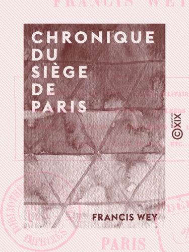 Chronique du siège de Paris. 1870-1871