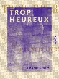 Francis Wey - Trop heureux.