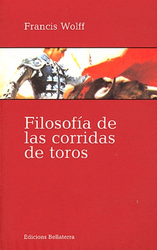 Francis Wolff - Filosofia de corridas de toros.