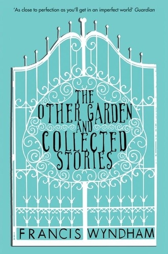 Francis Wyndham - The Other Garden and Collected Stories.