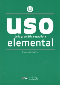 Francisca Castro - Uso de la gramatica española elemental.