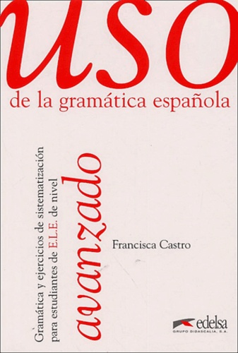 Francisca Castro - Uso de la gramatica española - Avanzado.