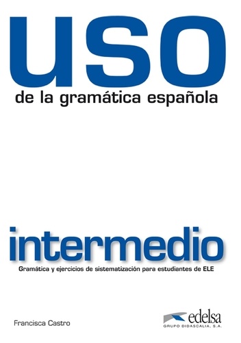 Francisca Castro - Uso de la gramatica espanola Intermedio.