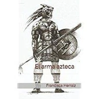 El arma azteca