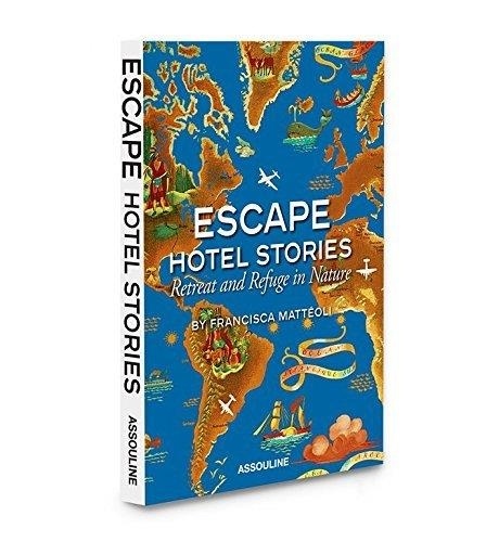 Escape Hotel Stories. Retreat and Refuge in Nature